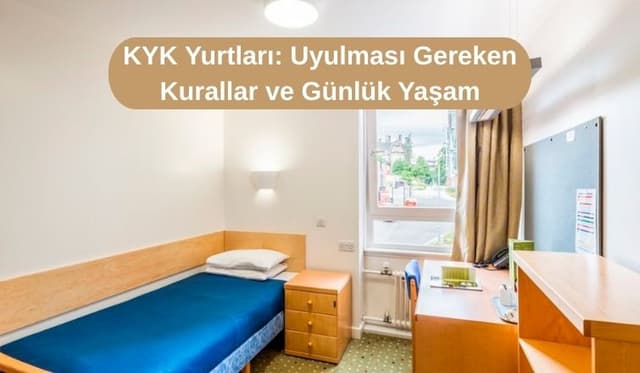 KYK Yurtları: Uyulması Gereken Kurallar ve Günlük Yaşam