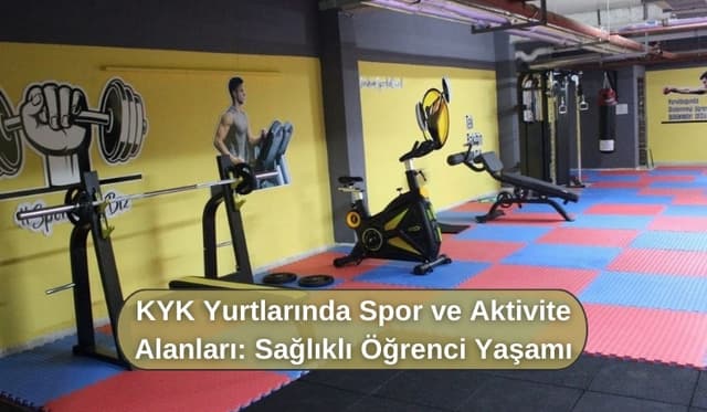 KYK Yurtlarında Spor ve Aktivite Alanları: Sağlıklı Öğrenci Yaşamı